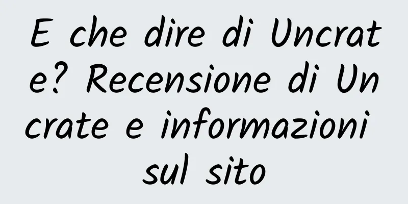 E che dire di Uncrate? Recensione di Uncrate e informazioni sul sito