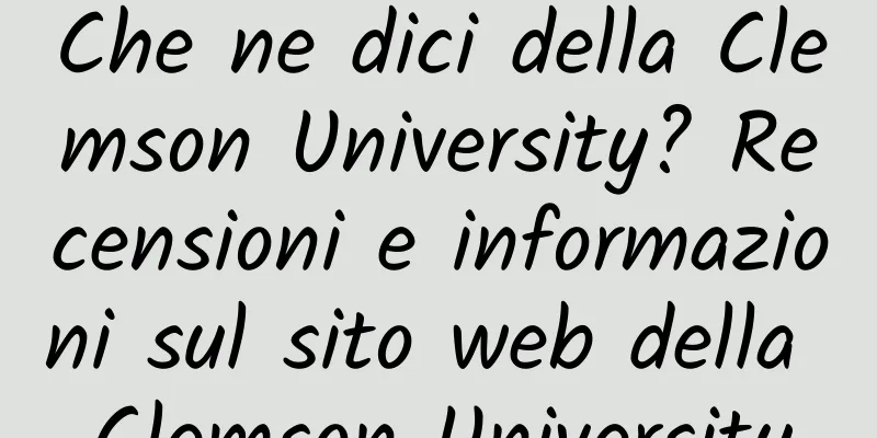 Che ne dici della Clemson University? Recensioni e informazioni sul sito web della Clemson University