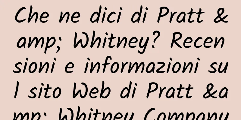 Che ne dici di Pratt & Whitney? Recensioni e informazioni sul sito Web di Pratt & Whitney Company