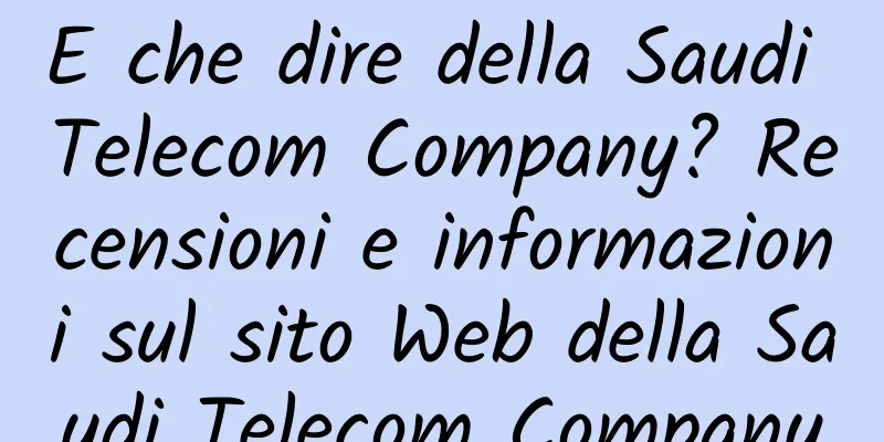 E che dire della Saudi Telecom Company? Recensioni e informazioni sul sito Web della Saudi Telecom Company
