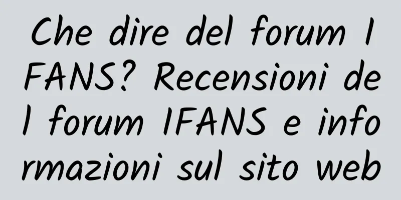 Che dire del forum IFANS? Recensioni del forum IFANS e informazioni sul sito web