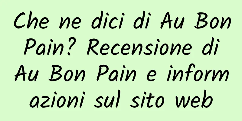 Che ne dici di Au Bon Pain? Recensione di Au Bon Pain e informazioni sul sito web