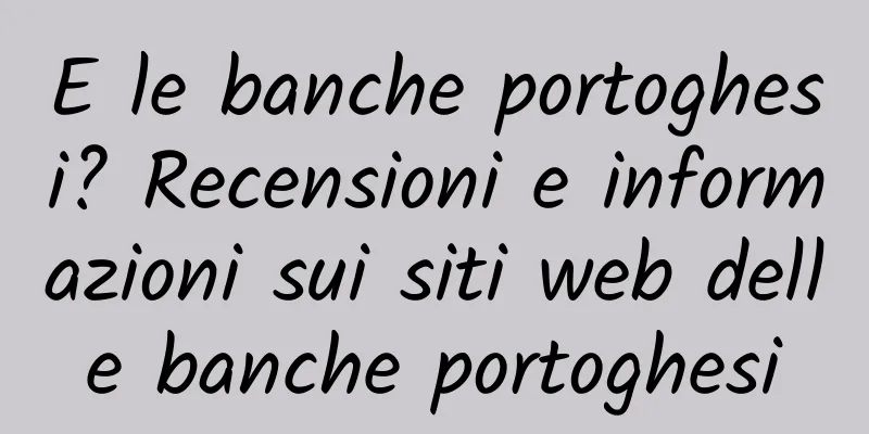 E le banche portoghesi? Recensioni e informazioni sui siti web delle banche portoghesi