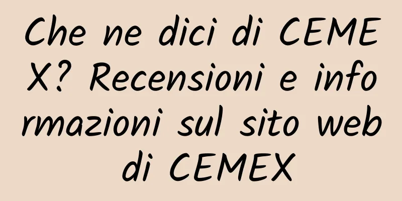 Che ne dici di CEMEX? Recensioni e informazioni sul sito web di CEMEX