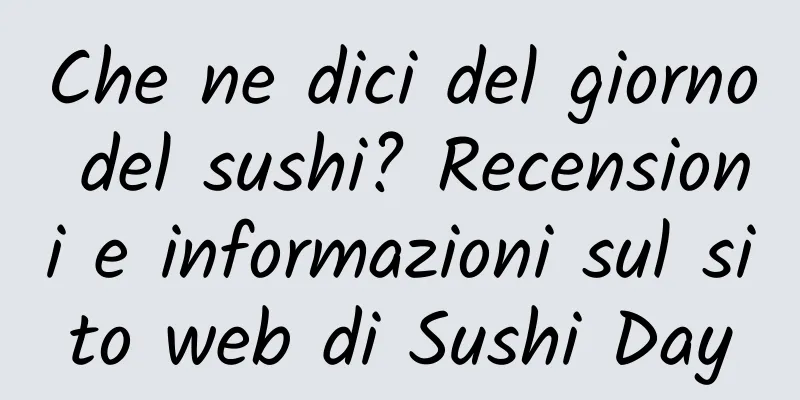 Che ne dici del giorno del sushi? Recensioni e informazioni sul sito web di Sushi Day