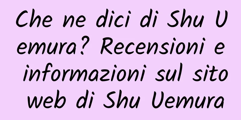 Che ne dici di Shu Uemura? Recensioni e informazioni sul sito web di Shu Uemura