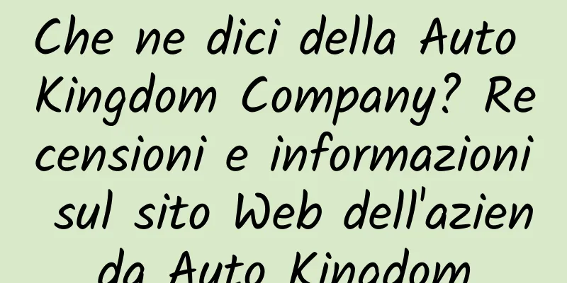 Che ne dici della Auto Kingdom Company? Recensioni e informazioni sul sito Web dell'azienda Auto Kingdom