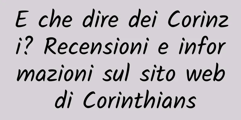 E che dire dei Corinzi? Recensioni e informazioni sul sito web di Corinthians