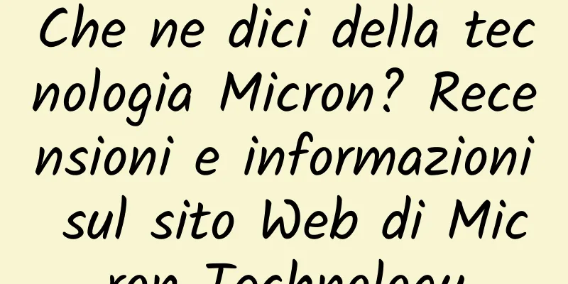 Che ne dici della tecnologia Micron? Recensioni e informazioni sul sito Web di Micron Technology