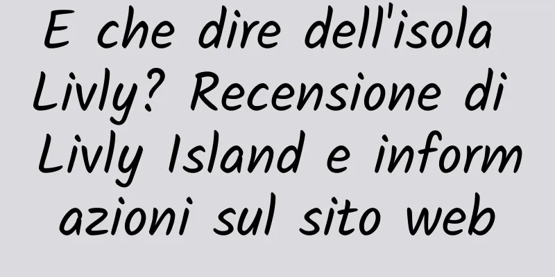 E che dire dell'isola Livly? Recensione di Livly Island e informazioni sul sito web
