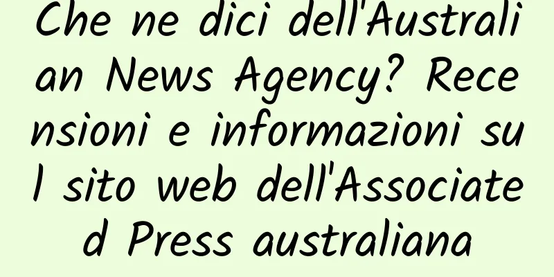 Che ne dici dell'Australian News Agency? Recensioni e informazioni sul sito web dell'Associated Press australiana