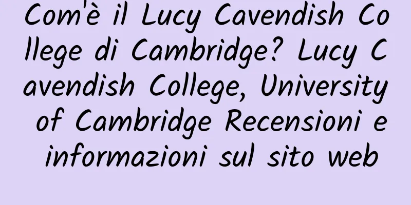Com'è il Lucy Cavendish College di Cambridge? Lucy Cavendish College, University of Cambridge Recensioni e informazioni sul sito web