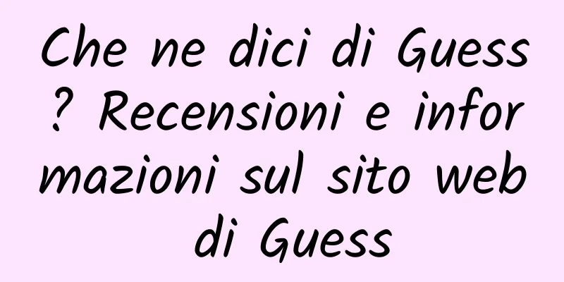 Che ne dici di Guess? Recensioni e informazioni sul sito web di Guess