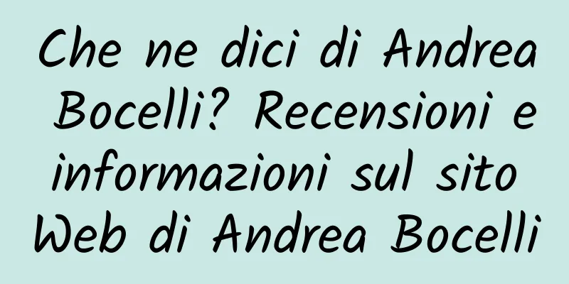 Che ne dici di Andrea Bocelli? Recensioni e informazioni sul sito Web di Andrea Bocelli
