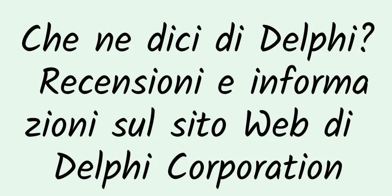 Che ne dici di Delphi? Recensioni e informazioni sul sito Web di Delphi Corporation