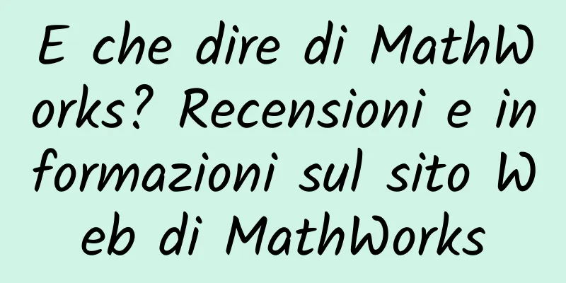E che dire di MathWorks? Recensioni e informazioni sul sito Web di MathWorks