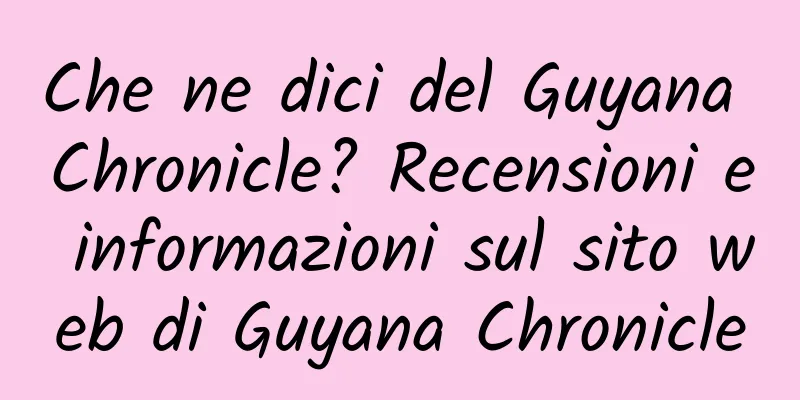 Che ne dici del Guyana Chronicle? Recensioni e informazioni sul sito web di Guyana Chronicle