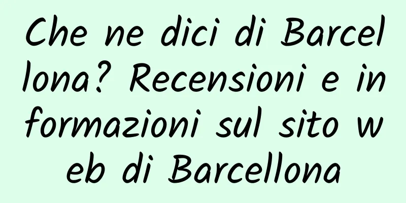 Che ne dici di Barcellona? Recensioni e informazioni sul sito web di Barcellona