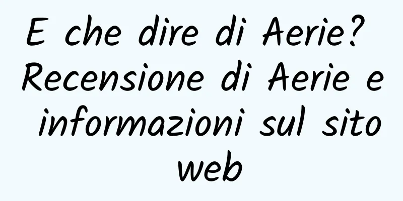 E che dire di Aerie? Recensione di Aerie e informazioni sul sito web