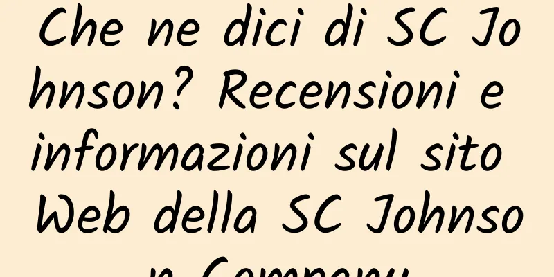 Che ne dici di SC Johnson? Recensioni e informazioni sul sito Web della SC Johnson Company