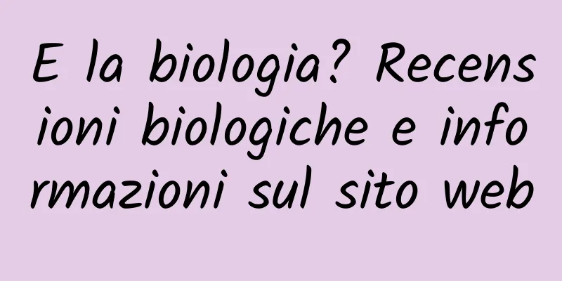 E la biologia? Recensioni biologiche e informazioni sul sito web