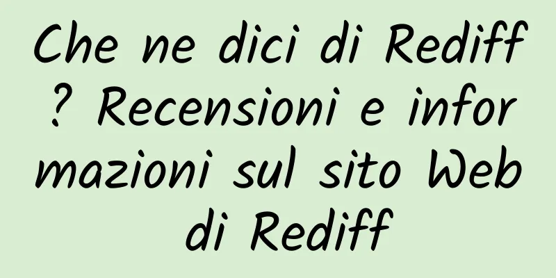 Che ne dici di Rediff? Recensioni e informazioni sul sito Web di Rediff