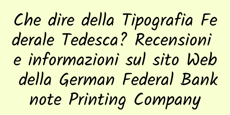Che dire della Tipografia Federale Tedesca? Recensioni e informazioni sul sito Web della German Federal Banknote Printing Company