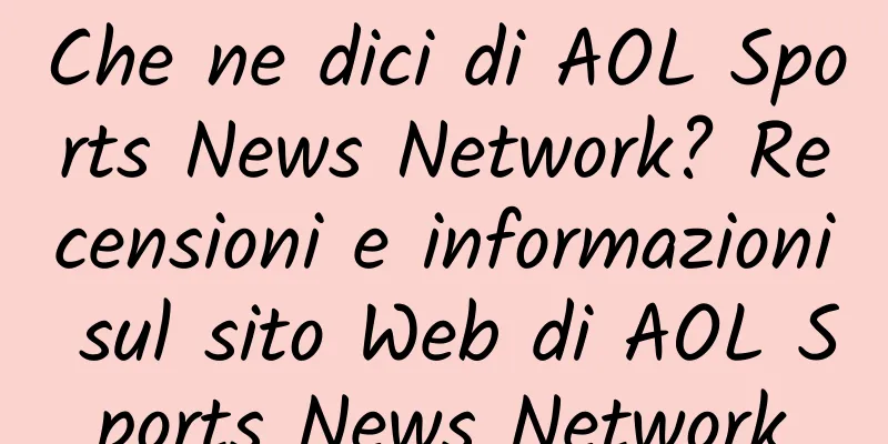 Che ne dici di AOL Sports News Network? Recensioni e informazioni sul sito Web di AOL Sports News Network