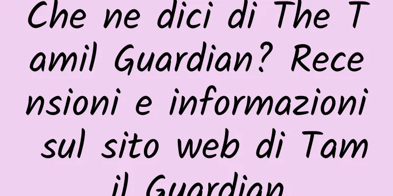 Che ne dici di The Tamil Guardian? Recensioni e informazioni sul sito web di Tamil Guardian