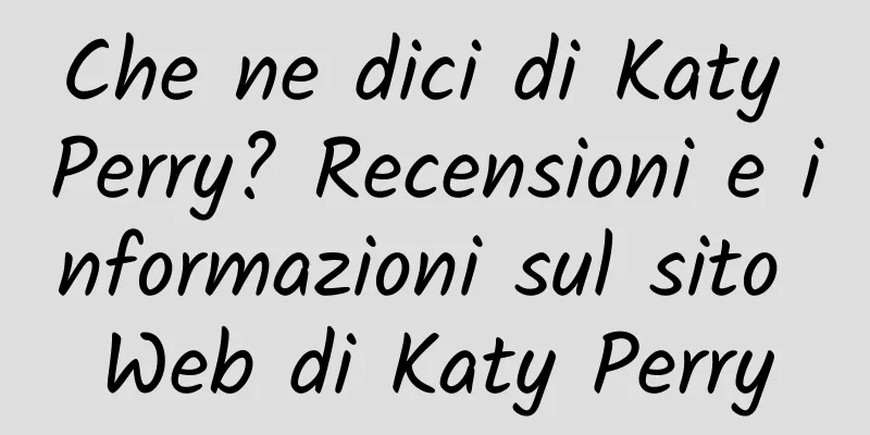 Che ne dici di Katy Perry? Recensioni e informazioni sul sito Web di Katy Perry