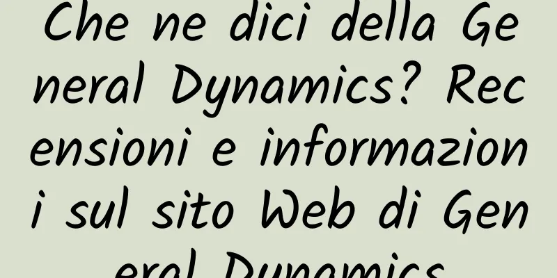 Che ne dici della General Dynamics? Recensioni e informazioni sul sito Web di General Dynamics