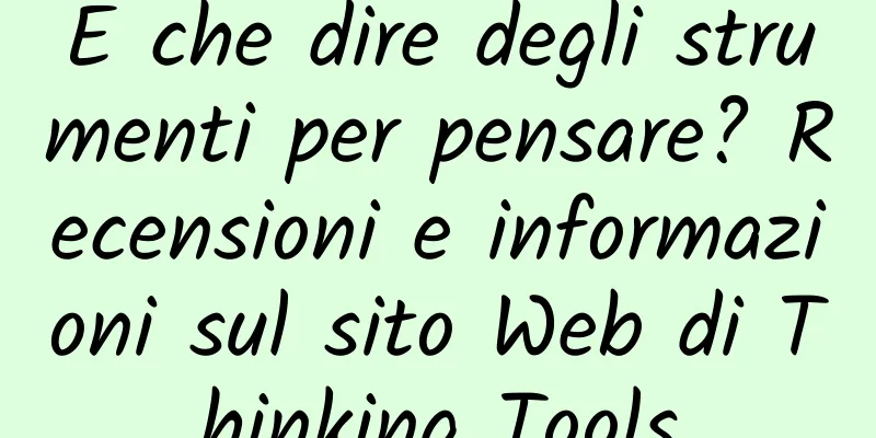 E che dire degli strumenti per pensare? Recensioni e informazioni sul sito Web di Thinking Tools