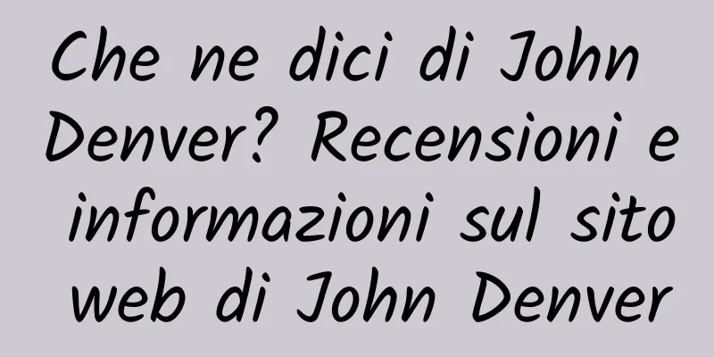 Che ne dici di John Denver? Recensioni e informazioni sul sito web di John Denver