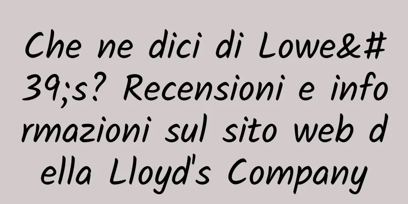 Che ne dici di Lowe's? Recensioni e informazioni sul sito web della Lloyd's Company