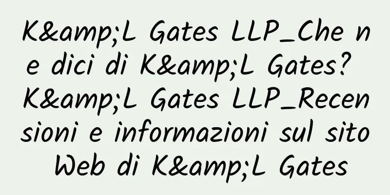 K&L Gates LLP_Che ne dici di K&L Gates? K&L Gates LLP_Recensioni e informazioni sul sito Web di K&L Gates