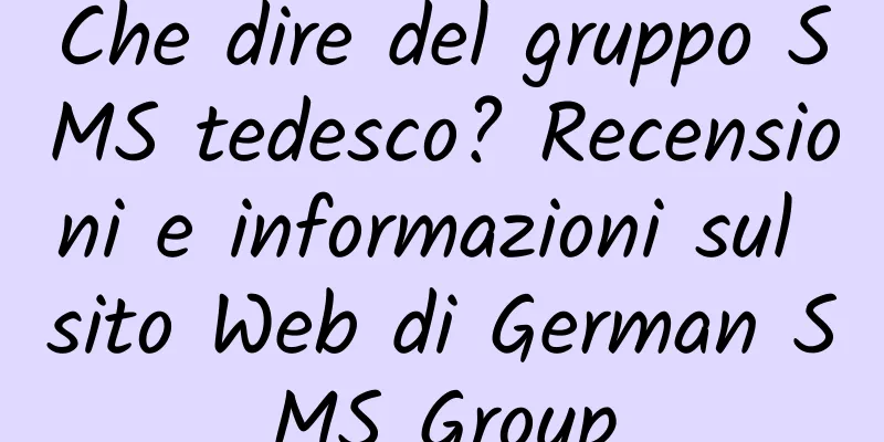 Che dire del gruppo SMS tedesco? Recensioni e informazioni sul sito Web di German SMS Group
