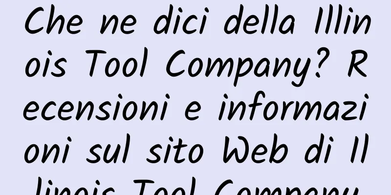 Che ne dici della Illinois Tool Company? Recensioni e informazioni sul sito Web di Illinois Tool Company