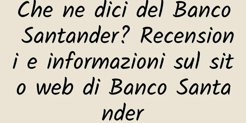 Che ne dici del Banco Santander? Recensioni e informazioni sul sito web di Banco Santander
