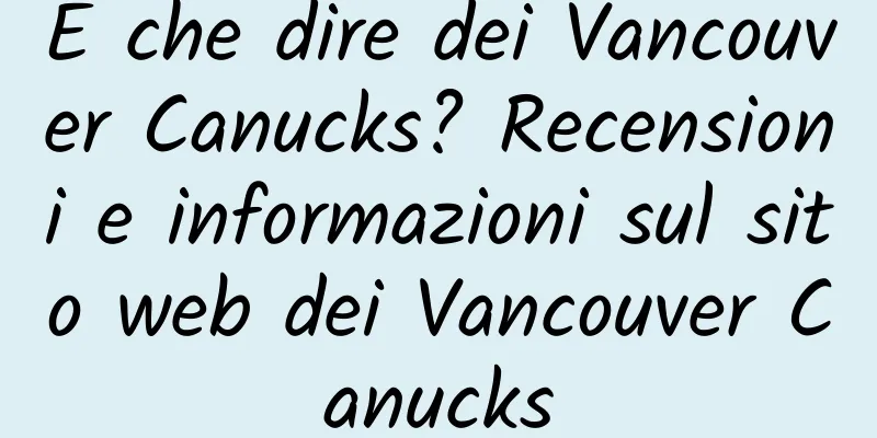 E che dire dei Vancouver Canucks? Recensioni e informazioni sul sito web dei Vancouver Canucks
