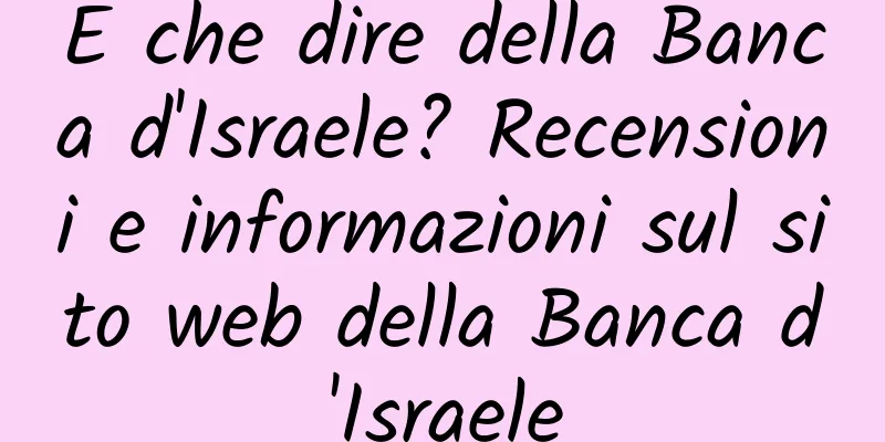 E che dire della Banca d'Israele? Recensioni e informazioni sul sito web della Banca d'Israele