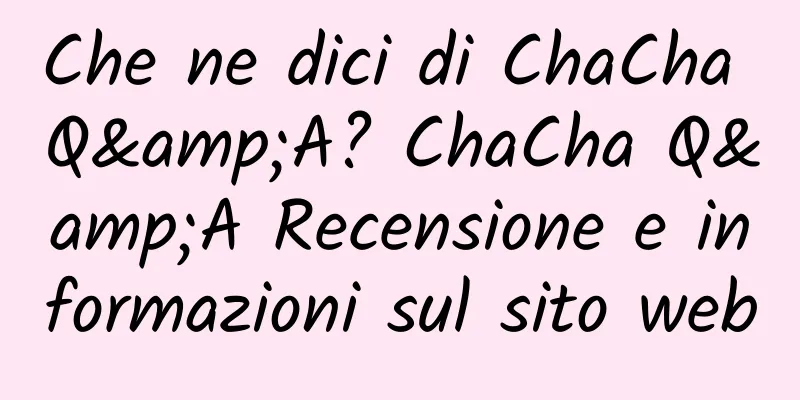 Che ne dici di ChaCha Q&A? ChaCha Q&A Recensione e informazioni sul sito web