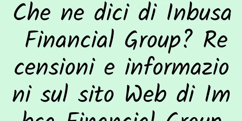 Che ne dici di Inbusa Financial Group? Recensioni e informazioni sul sito Web di Imbsa Financial Group