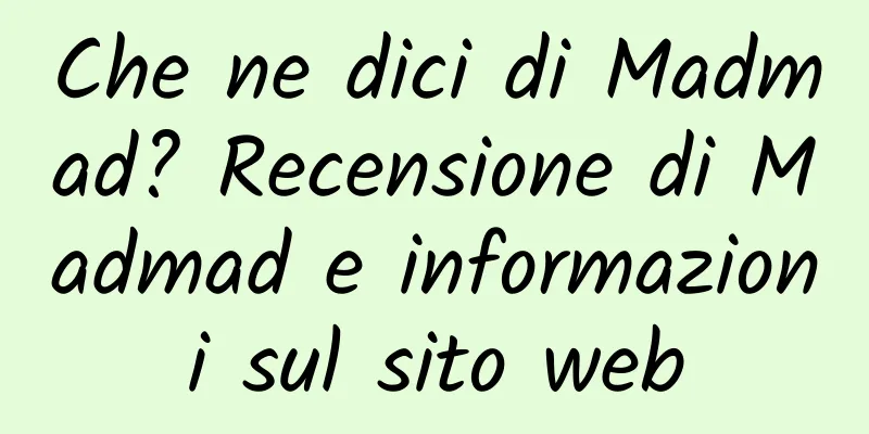 Che ne dici di Madmad? Recensione di Madmad e informazioni sul sito web