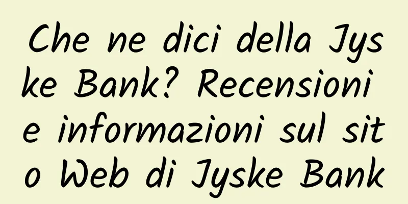 Che ne dici della Jyske Bank? Recensioni e informazioni sul sito Web di Jyske Bank