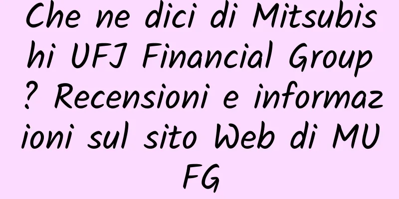 Che ne dici di Mitsubishi UFJ Financial Group? Recensioni e informazioni sul sito Web di MUFG
