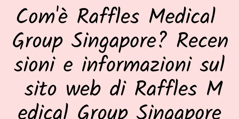 Com'è Raffles Medical Group Singapore? Recensioni e informazioni sul sito web di Raffles Medical Group Singapore