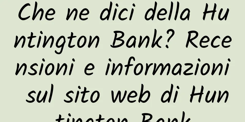 Che ne dici della Huntington Bank? Recensioni e informazioni sul sito web di Huntington Bank