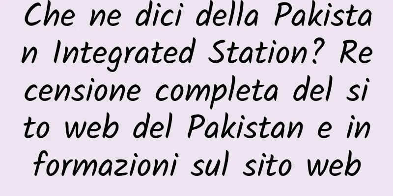 Che ne dici della Pakistan Integrated Station? Recensione completa del sito web del Pakistan e informazioni sul sito web