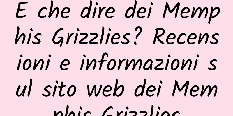 E che dire dei Memphis Grizzlies? Recensioni e informazioni sul sito web dei Memphis Grizzlies