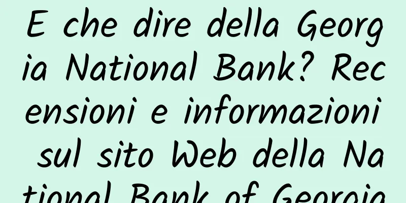 E che dire della Georgia National Bank? Recensioni e informazioni sul sito Web della National Bank of Georgia